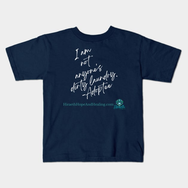 I am NOT your Dirty Laundry Kids T-Shirt by Hiraeth Hope & Healing